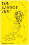 You Cannot Die! - Margaret Stevens