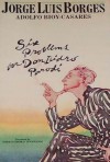 Six Problems For Don Isidro Parodi - Jorge Luis Borges, Adolfo Bioy Casares, Norman Thomas di Giovanni