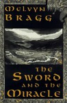 The Sword and the Miracle - Melvyn Bragg