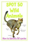 Spot 50 Wild Animals - Sally Morgan