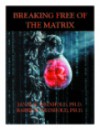 Breaking Free Of The Matrix, An Introduction - Janae B. Weinhold, Barry K. Weinhold