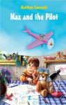 Max and the Pilot - An Illustrated Tale for Kids (Excellent for Bedtime & Young Readers) - Matthew Zamoyski, Tom Emusic, Jack Beetle