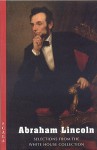 Abraham Lincoln: Selections from the White House Collection - White House Historical Association