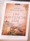 Das kastilische Erbe - Ulrike Schweikert