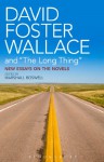 David Foster Wallace and "The Long Thing": New Essays on the Novels - Marshall Boswell