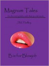 Magnum Tales ~ B is for Blowjob - J.M. Hadley