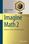 Imagine Math 2: Between Culture and Mathematics - Michele Emmer