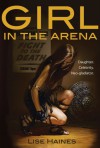 Girl in the Arena - Lise Haines