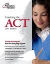 Cracking the ACT, 2011 Edition - Princeton Review