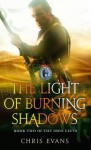 The Light of Burning Shadows: Book Two of The Iron Elves - Chris Evans