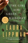 The Girl in the Green Raincoat (Tess Monaghan, #11) - Laura Lippman