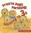 Prairie Dogs Perching: Counting by 3s - Amanda Doering Tourville, Sharon Holm