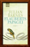 Flauberts Papagei: Roman (German Edition) - Julian Barnes