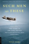 Such Men as These: The Story of the Navy Pilots Who Flew the Deadly Skies over Korea - David Sears