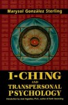 I Ching and Transpersonal Psychology - Marysol Gonzalez Sterling, José Argüelles