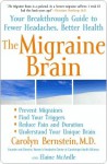 The Migraine Brain: Your Breakthrough Guide to Fewer Headaches, Better Health - Carolyn Bernstein, Elaine McArdle