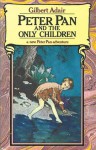 Peter Pan and the Only Children - Gilbert Adair, Jenny Thorne