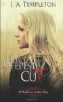The Deepest Cut - J.A. Templeton