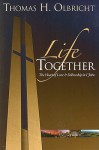 Life Together: The Heart Of Love And Fellowship In 1 John - Thomas H. Olbricht