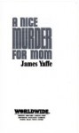 A Nice Murder for Mom - James Yaffe