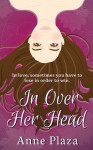 In Over Her Head - Anne Plaza