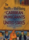 The Health and Well-Being of Caribbean Immigrants in the United States - Annette Mahoney