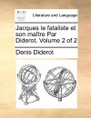 Jacques Le Fataliste Et Son Matre Par Diderot. Volume 2 of 2 - Denis Diderot