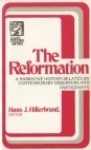 The Reformation: A Narrative History Related by Contemporary Observers and Participants - Hans J. Hillerbrand