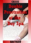 Double Penetration at the Day Spa: A Wife Share MMF Threesome Short - Cassie Hacthaw
