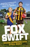 Fox Swift - David Lawrence, Cyril Rioli, Jo Gill