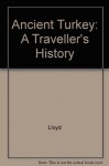 Ancient Turkey: A Traveller's History of Anatolia - Seton Lloyd