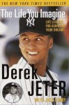 The Life You Imagine: Life Lessons for Achieving Your Dreams - Jack Curry, Derek Jeter