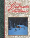 A Colorado Kind of Christmas: Treasured Rocky Mountain Yuletide Traditions - Laura M. Dirks, Sally H. Daniel, John Fielder