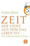 Zeit: Der Stoff, Aus Dem Das Leben Ist. Eine Gebrauchsanleitung - Stefan Klein