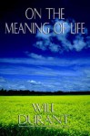 On the Meaning of Life - Will Durant