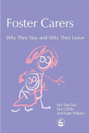 Foster Carers: Why They Stay and Why They Leave - Ian Sinclair, Ian Gibbs, Kate Wilson