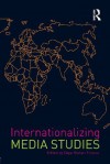 Internationalizing Media Studies - Daya Kishan Thussu