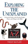 Exploring the Unexplained: A Practical Guide to the Peculiar People, Places, and Things in the Bible - Trent C. Butler