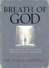 Breath of God: Unleashing the Father's Presence Into Your Life - Eddie Lawrence