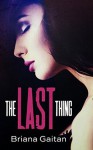 The Last Thing - Briana Gaitan