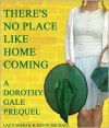 There's No Place Like Homecoming: A Dorothy Gale Prequel - Lacy Maran, Kevin Michael