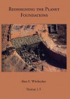 Redesigning the Planet Foundations: Reshaping the Constructs of Civilizations - Alan E. Wittbecker