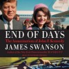 End of Days: The Assassination of John F. Kennedy (Audio) - James L. Swanson