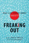 Freaking Out: Real-Life Stories about Anxiety - Polly Wells, Peter Mitchell