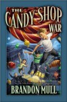 The Candy Shop War - Brandon Mull