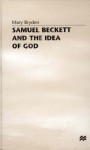 Samuel Beckett and the Idea of God - Mary Bryden, Bryden