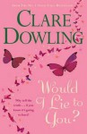 Would I Lie to You? - Clare Dowling