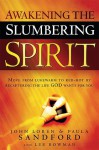Awakening The Slumbering Spirit: Move from Lukewarm to Red-Hot by Recapturing the Life God Wants for You - John Loren Sandford, Paula Sandford, Lee Bowman