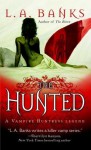 The Hunted (Vampire Huntress Legend) - L.A. Banks