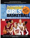 The Complete Guide to Coaching Girls' Basketball : Building a Great Team the Carolina Way - Sylvia Hatchell